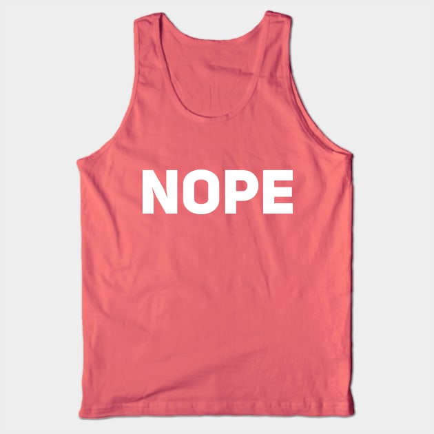 Nope Tank Top by Drobile